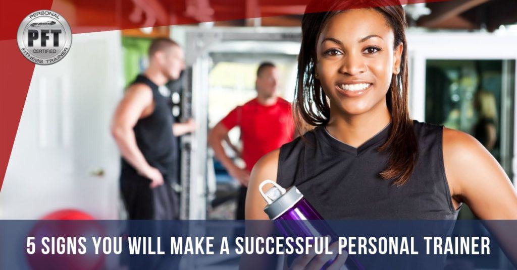 5 Signs You Will Make a Successful Personal Trainer