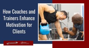 how do coaches and trainers motivate clients