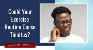 Could Your Exercise Routine Cause Tinnitus?