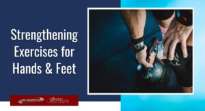 Strengthening Exercises for Hands & Feet