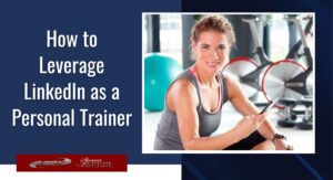 How to Leverage LinkedIn as a Personal Trainer