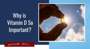 Why is Vitamin D So Important?