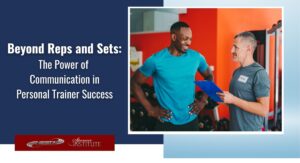 The Power of Communication in Personal Trainer Success